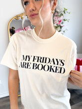 Load image into Gallery viewer, Fridays Are Booked Tee Shirt